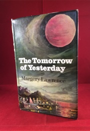 The Tomorrow of Yesterday (Margery Lawrence)