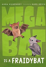 Megabat Is a Fraidybat (Anna Humphrey, Kass Reich)