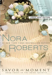 Savor the Moment (Bride Quartet, #3) (Nora Roberts)