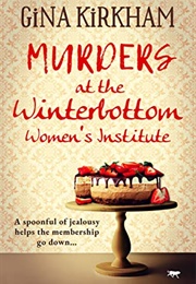 Murders at Winterbottom Women&#39;s Institute (Gina Kirkham)