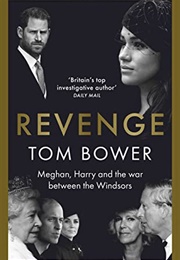Revenge: Meghan, Harry and the War Between the Windsors (Tom Bower)