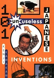 101 Unuseless Japanese Inventions (Kenji Kawakami)