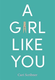 A Girl Like You (Cari Scribner)