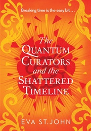The Quantum Curators and the Shattered Timeline (Https://Www.Thequantumcurators.com/Wp-Content/Uplo)