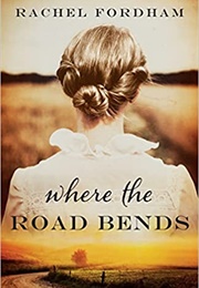 Where the Road Bends (Rachel Fordham)