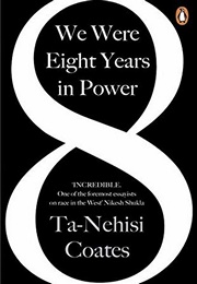 We Were Eight Years in Power (Ta-Nehisi Coates)