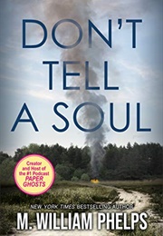 Don't Tell a Soul (M. William Phelps)