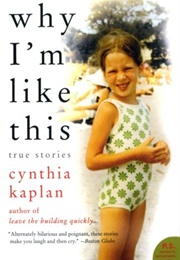 Why I'm Like This (Cynthia Kaplan)