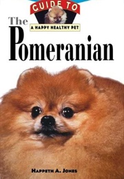 Pomeranian: An Owner's Guide to a Happy Healthy Pet (Happeth A. Jones)