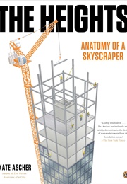 The Heights: Anatomy of a Skyscraper (Kate Ascher)