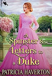 A Spinster's Letters to a Duke (Patricia Haverton)