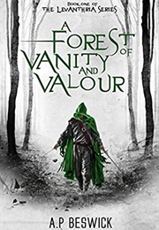A Forest of Vanity and Valour (A. P. Beswick)