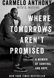 Where Tomorrows Aren't Promised (Carmelo Anthony)