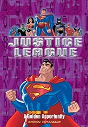 Justice League: Golden Opportunity (Michael Teitelbaum)