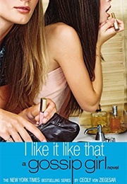 I Like It Like That (Gossip Girl, #5) (Cecily Von Ziegesar)