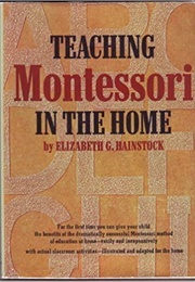 Teaching Montessori in the Home (Elizabeth G. Hainstock)