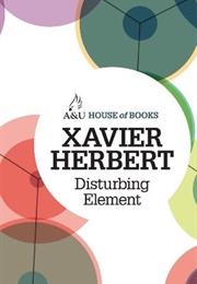 Disturbing Element (Xavier Herbert)