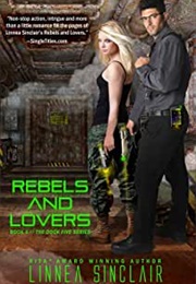 Rebels and Lovers (Linnea Sinclair)