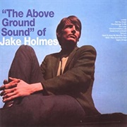 "The Above Ground Sound" of Jake Holmes - Jake Holmes