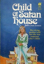 Child of Satan House (Ruby Jean, Jensen)