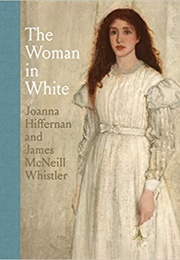 Whistler and the Woman in White: Joanna Hifferman (Margaret MacDonald)