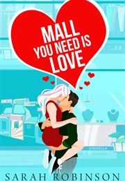 Mall You Need Is Love (Sarah Robinson)