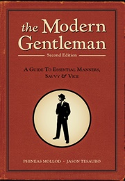 The Modern Gentleman: A Guide to Essential Manners, Savvy and Vice (Phineas Mollod)