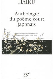 Haiku : Anthologie Du Poème Court Japonais (Corinne Atlan, Zéno Bianu)