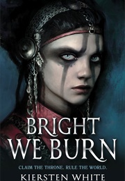 Bright We Burn (Kiersten White)