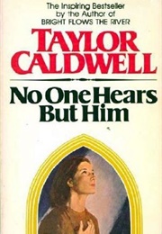 No One Hears but Him (Taylor Caldwell)