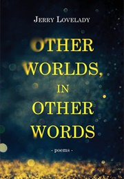 Other Worlds, in Other Words (Jerry Lovelady)