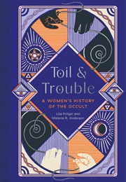 Toil and Trouble: A Women's History of the Occult (Lisa Kroger)