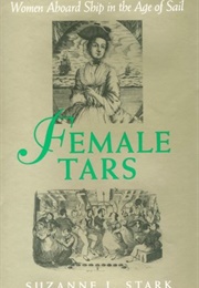 Female Tars: Women Aboard Ship in the Age of Sail (Suzanne J. Stark)