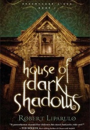 House of Dark Shadows (Dreamhouse Kings Book 1) (Robert Liparulo)