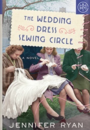 The Wedding Dress Sewing Circle (Jennifer Ryan)