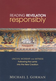 Reading Revelation Responsibly (Michael J. Gorman)