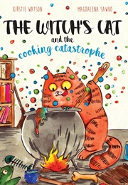 The Witch's Cat and the Cooking Catastrophe (Kirstie Watson)