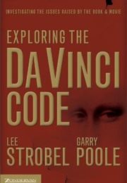 Exploring the Da Vinci Code: Investigating the Issues Raised by the Book & Movie (Lee Strobel, Garry Poole)