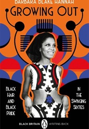 Growing Out: Black Hair and Black Pride in the Swinging 60s (Barbara Blake Hannah)