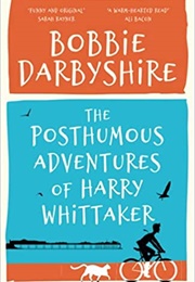 The Posthumous Adventures of Harry Whittaker (Bobbie Darbyshire)