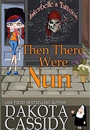 Then There Were Nun (Dakota Cassidy)