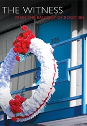 The Witness: From the Balcony of Room 306 (2008)