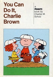 You Can Do It, Charlie Brown (Charles Schulz)