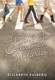 El Club De Los Corazones Solitarios (Elizabeth Eulberg)