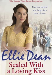 Sealed With a Loving Kiss (Ellie Dean)