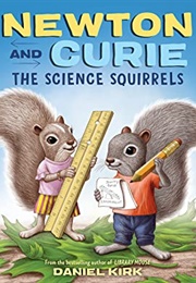 Newton and Curie; the Science Squirrels (Daniel Kirk)