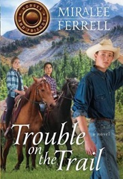 Trouble on the Trail (Miralee Ferrell)