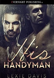 His Handyman (Lexie Davis)