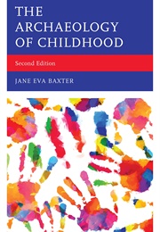Archaeology of Childhood (Jane Eva Baxter)