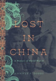 Lost in China: A Memoir of World War II (Jennifer F. Dobbs)